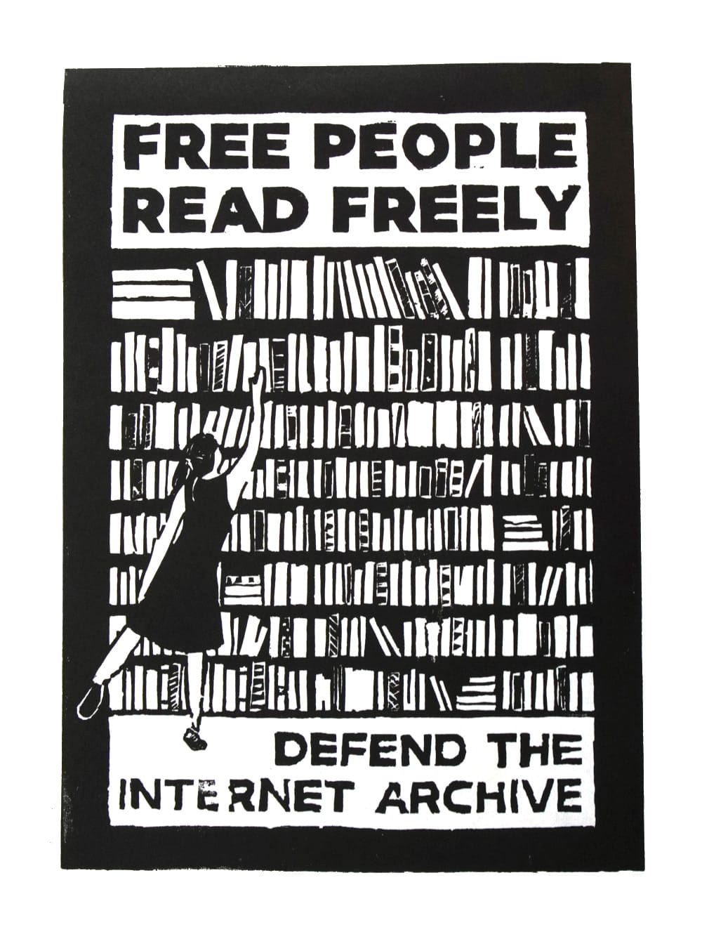 Linocut relief print, in black ink, of a person reaching for a book on a large bookshelf. Above it reads “Free people read freely”, and below: “Defend the Internet Archive”